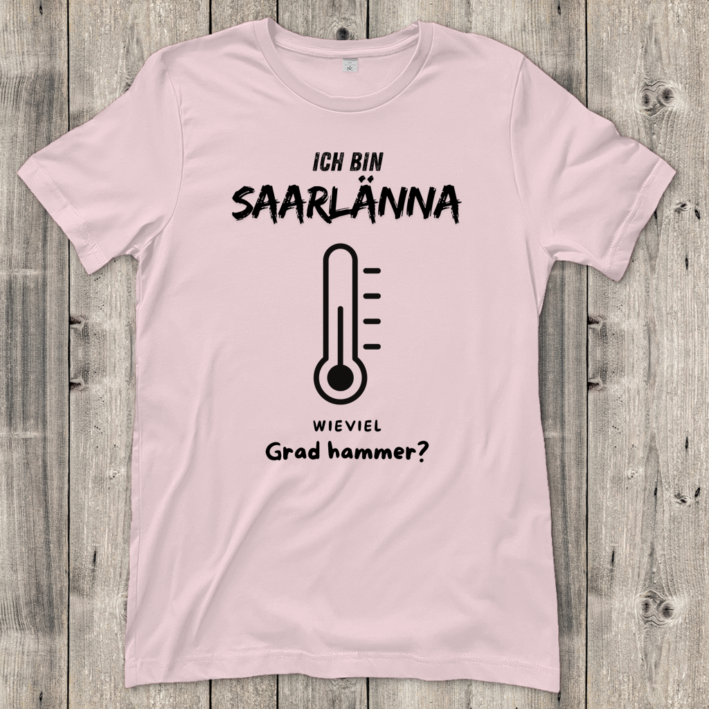 Damen T-Shirt mit Motiv: Ich bin Saarlänna - Wieviel Grad hammer.