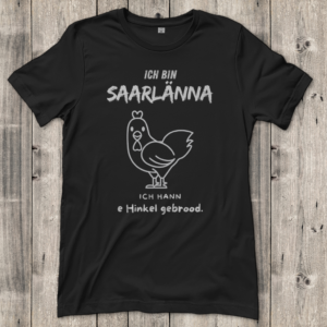 Damen T-Shirt mit Motiv: Ich bin Saarlänna - Hinkel gebrood.