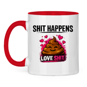Tasse zweifarbig mit Motiv: Shit Happens Love