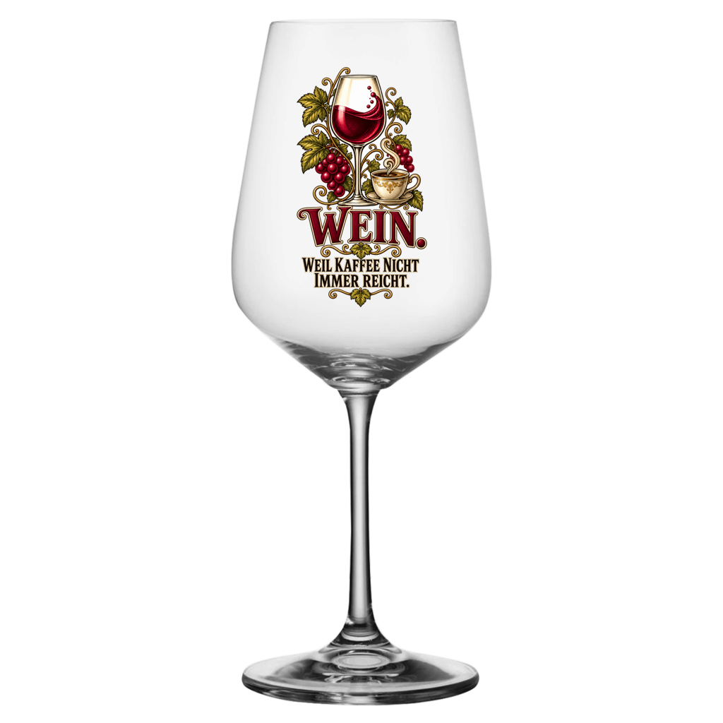 Weinglas mit dekorativem Motiv und Spruch „Wein – weil Kaffee allein nicht reicht“